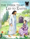 The Week That Led to Easter - Arch Books